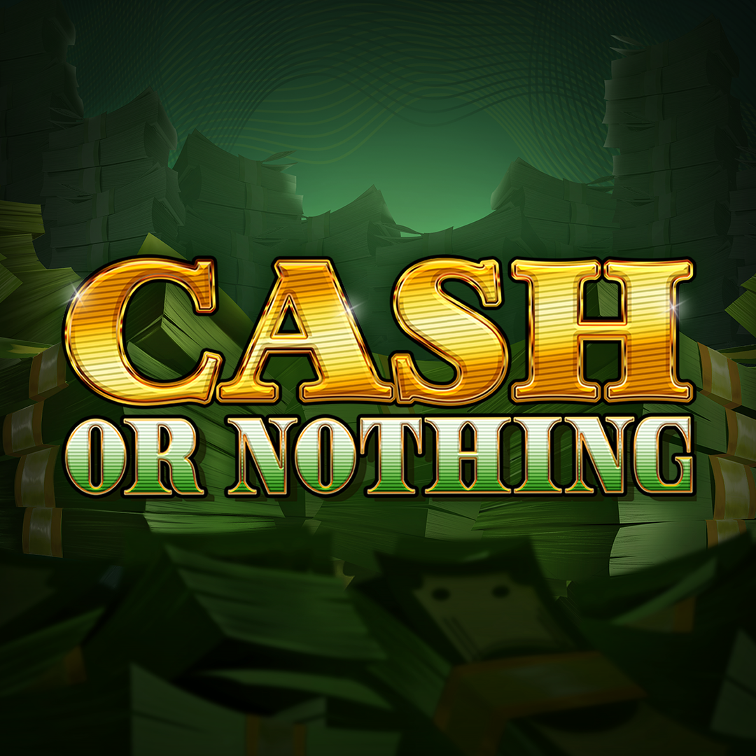 Cash Or Nothing